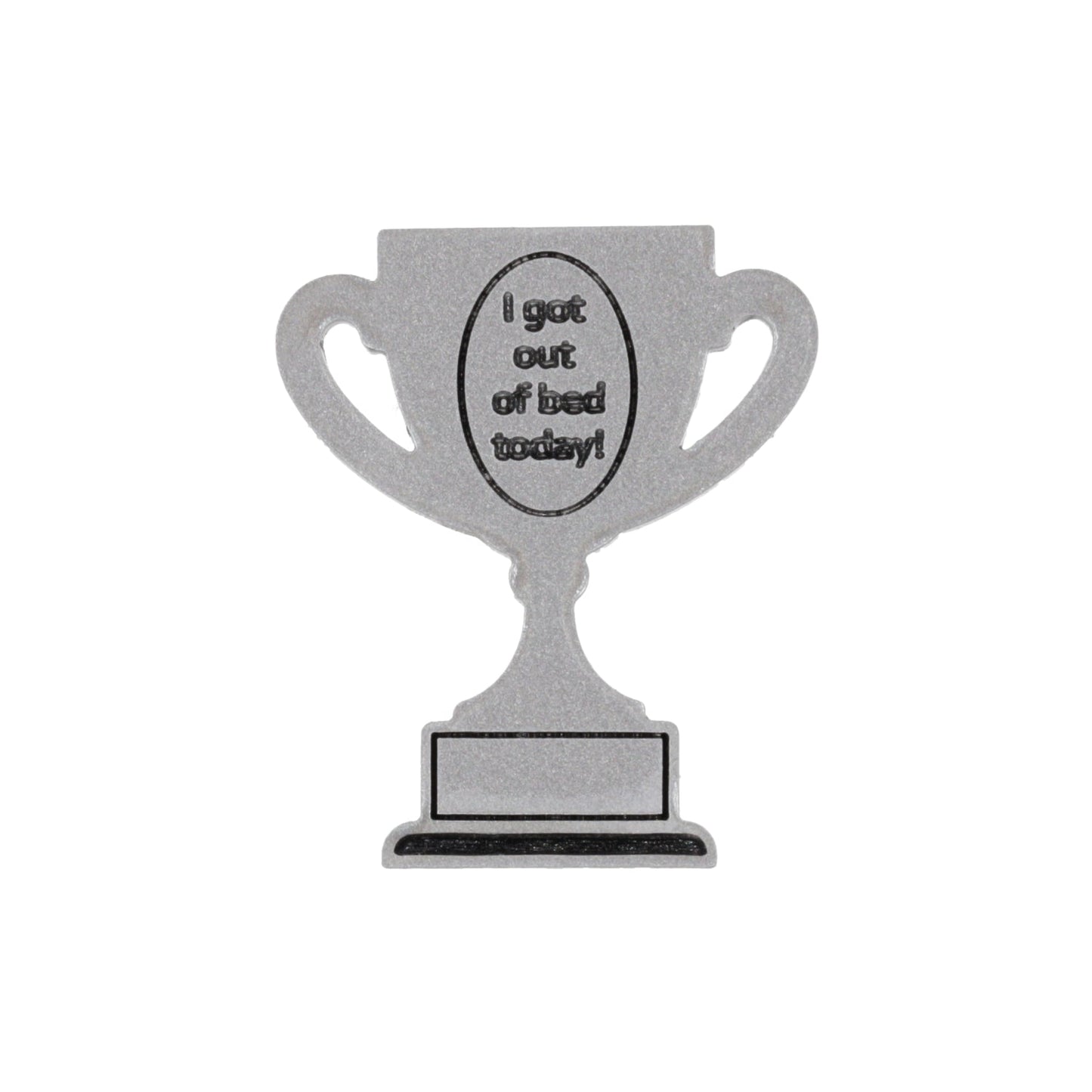I Got Out Of Bed Today Trophy Award Pin *Limited Edition*